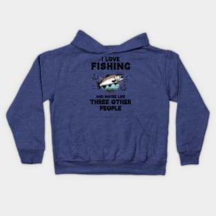 I Love Fishing And Maybe Three Other People Kids Hoodie